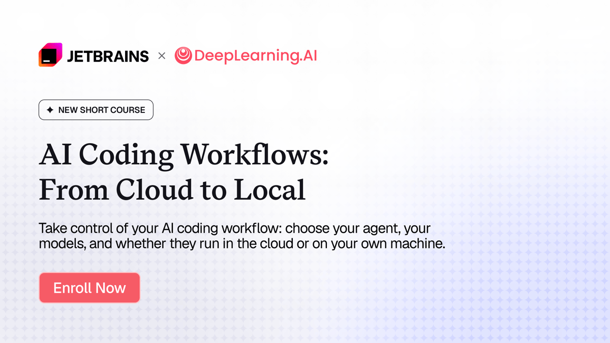 Explore AI coding workflows in new course; control models, run in cloud or local. Enroll now with JetBrains.