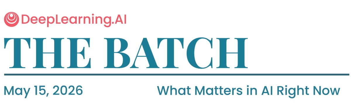 The Batch top banner - May 15, 2026