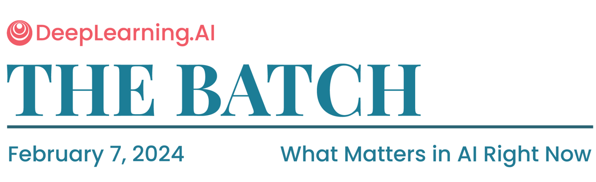 The Batch top banner - February 7, 2024