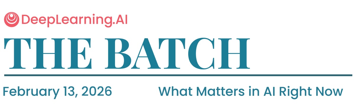 The Batch top banner - February 13, 2026