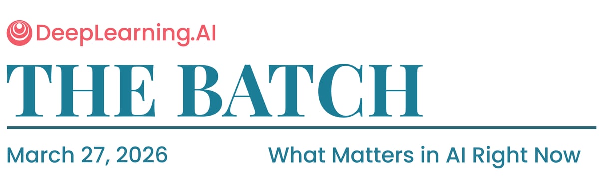 The Batch top banner - March 27, 2026