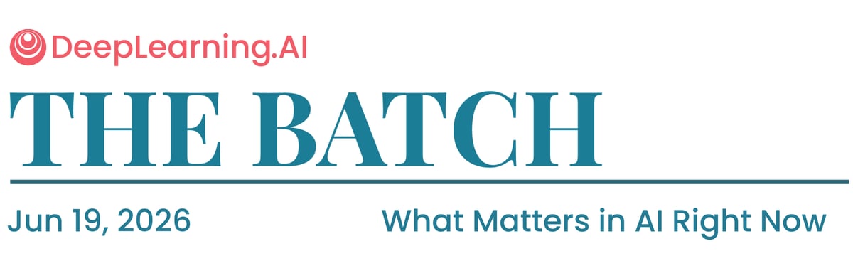 The Batch top banner - June 19, 2026
