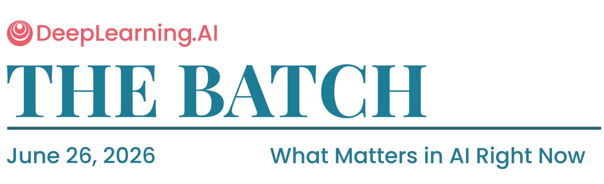 The Batch Top Banner - June 26, 2026