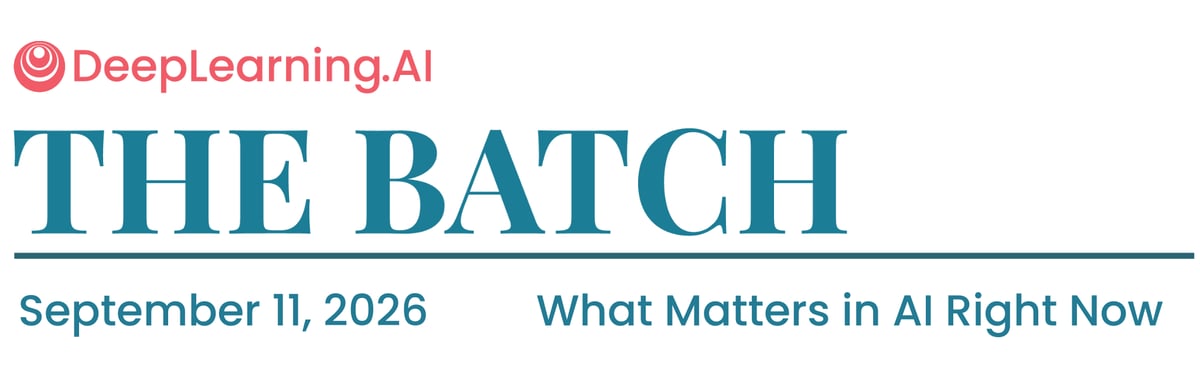 The Batch top banner - September 11, 2026