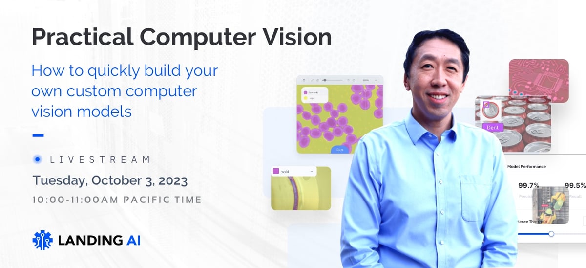Practical Computer Vision. How to quickly build your own custom computer vision models. Livestream on Tuesday, 10/1/23 at 10 am PST