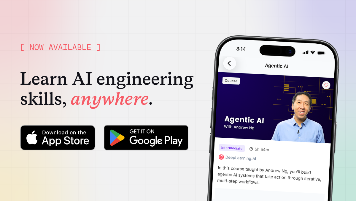 Access AI engineering learning with Andrew Ng. Download on iOS and Android platforms.